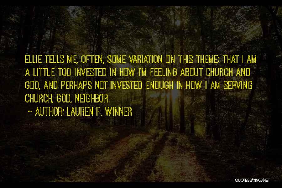 Lauren F. Winner Quotes: Ellie Tells Me, Often, Some Variation On This Theme: That I Am A Little Too Invested In How I'm Feeling