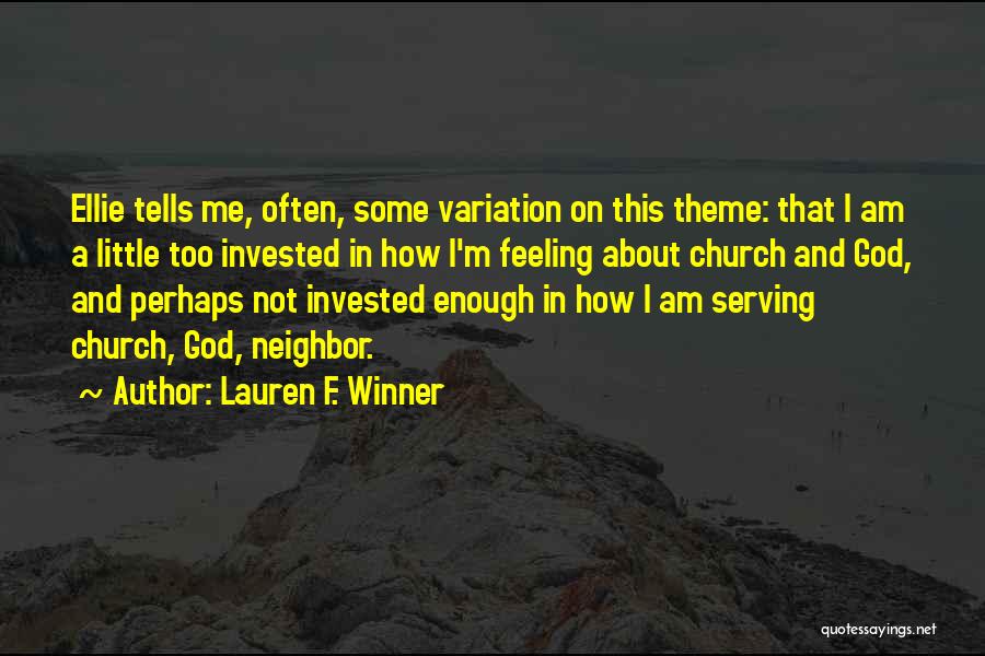 Lauren F. Winner Quotes: Ellie Tells Me, Often, Some Variation On This Theme: That I Am A Little Too Invested In How I'm Feeling