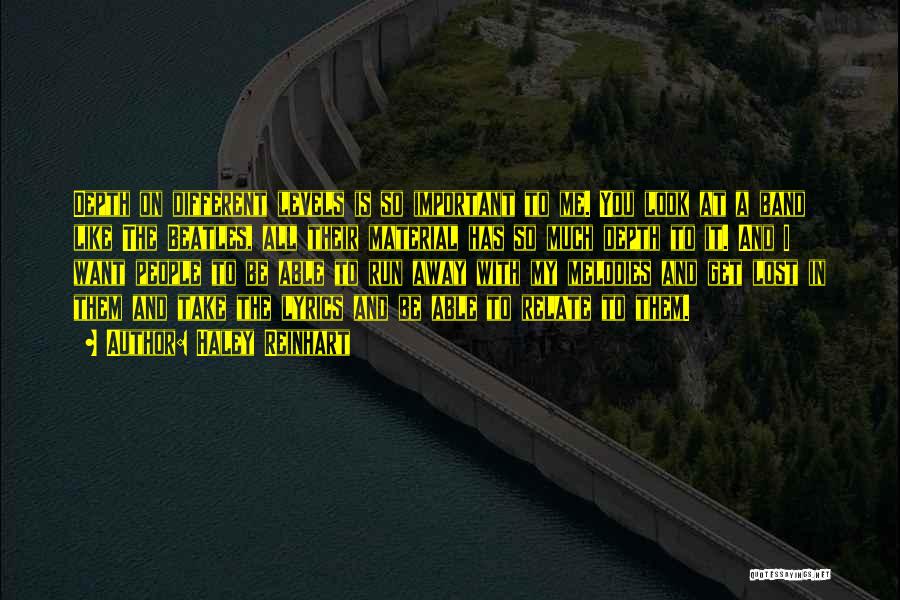 Haley Reinhart Quotes: Depth On Different Levels Is So Important To Me. You Look At A Band Like The Beatles, All Their Material