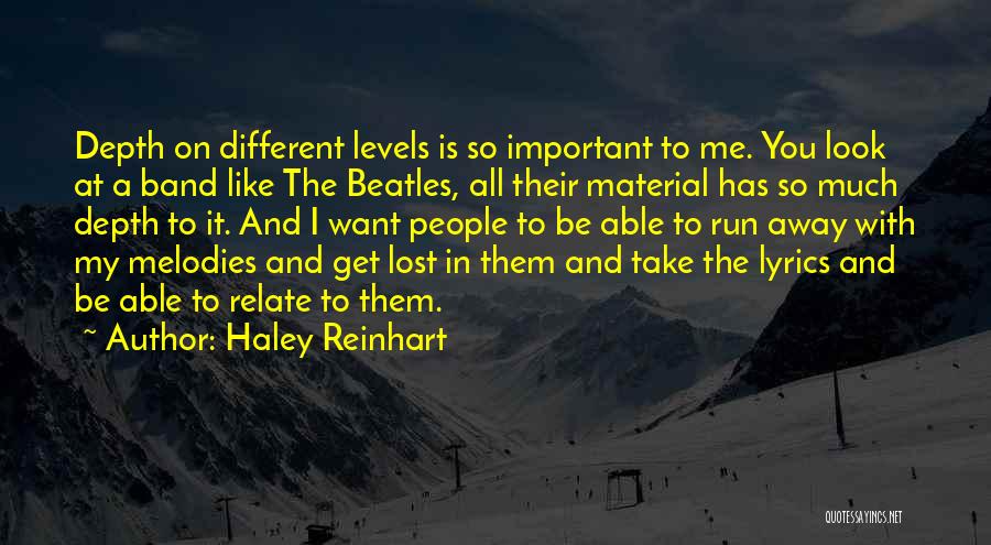 Haley Reinhart Quotes: Depth On Different Levels Is So Important To Me. You Look At A Band Like The Beatles, All Their Material