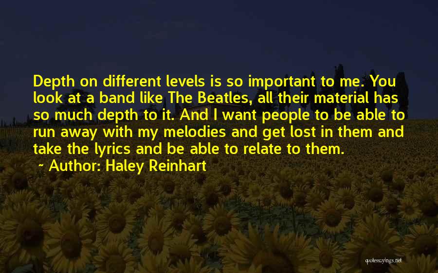 Haley Reinhart Quotes: Depth On Different Levels Is So Important To Me. You Look At A Band Like The Beatles, All Their Material