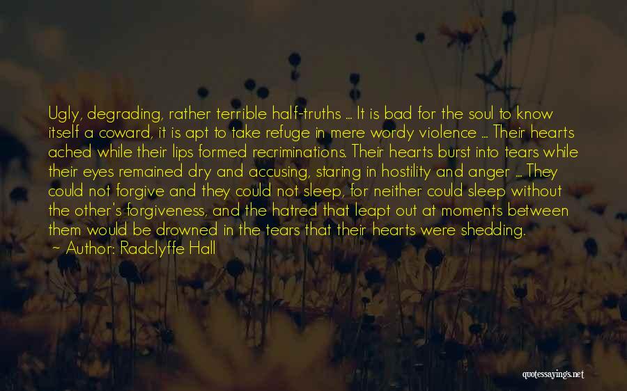 Radclyffe Hall Quotes: Ugly, Degrading, Rather Terrible Half-truths ... It Is Bad For The Soul To Know Itself A Coward, It Is Apt