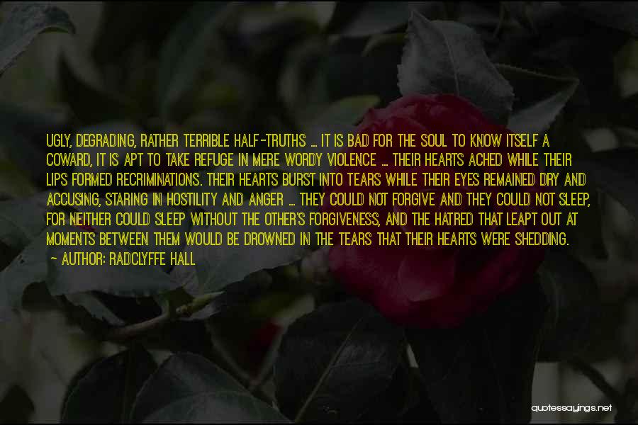 Radclyffe Hall Quotes: Ugly, Degrading, Rather Terrible Half-truths ... It Is Bad For The Soul To Know Itself A Coward, It Is Apt