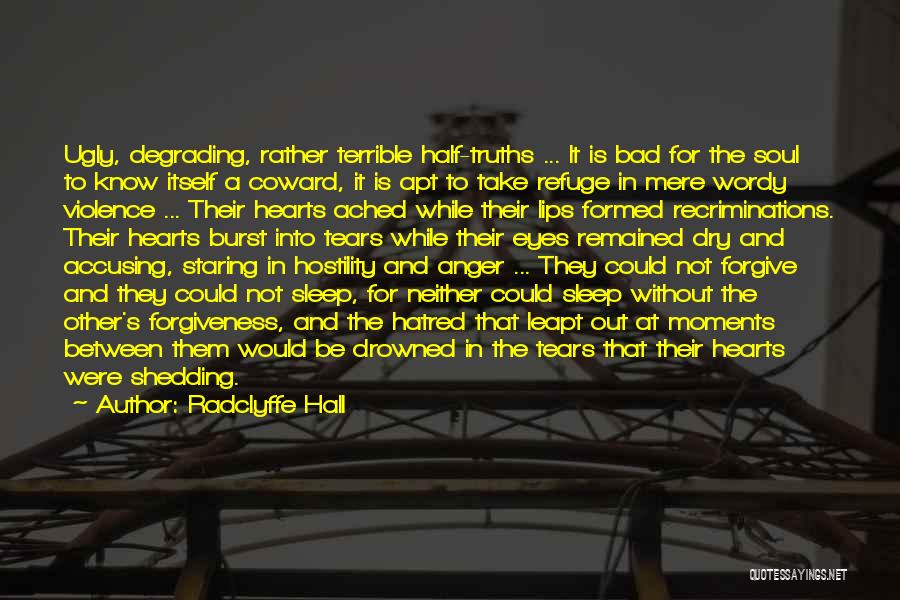 Radclyffe Hall Quotes: Ugly, Degrading, Rather Terrible Half-truths ... It Is Bad For The Soul To Know Itself A Coward, It Is Apt