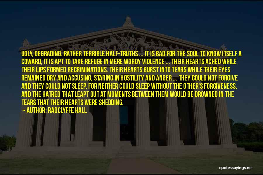 Radclyffe Hall Quotes: Ugly, Degrading, Rather Terrible Half-truths ... It Is Bad For The Soul To Know Itself A Coward, It Is Apt