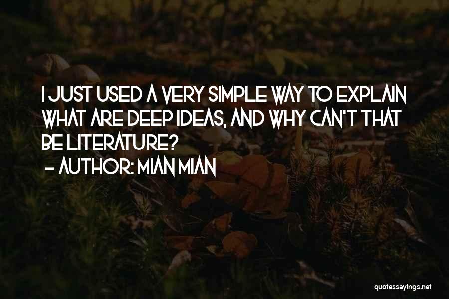 Mian Mian Quotes: I Just Used A Very Simple Way To Explain What Are Deep Ideas, And Why Can't That Be Literature?