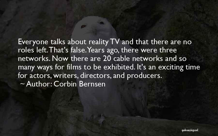 Corbin Bernsen Quotes: Everyone Talks About Reality Tv And That There Are No Roles Left. That's False. Years Ago, There Were Three Networks.