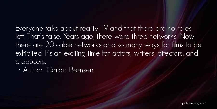 Corbin Bernsen Quotes: Everyone Talks About Reality Tv And That There Are No Roles Left. That's False. Years Ago, There Were Three Networks.
