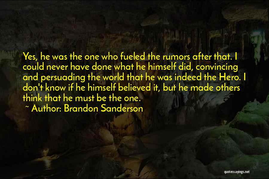 Brandon Sanderson Quotes: Yes, He Was The One Who Fueled The Rumors After That. I Could Never Have Done What He Himself Did,