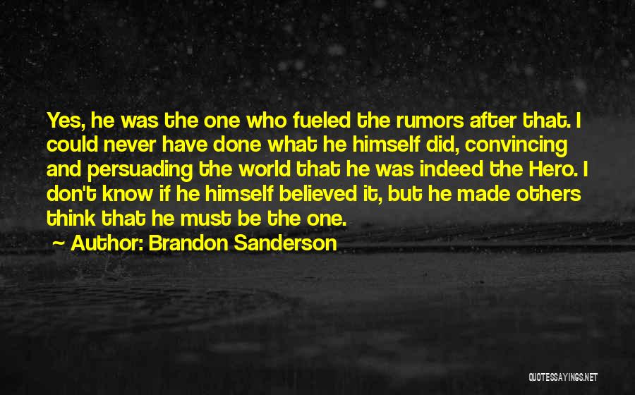 Brandon Sanderson Quotes: Yes, He Was The One Who Fueled The Rumors After That. I Could Never Have Done What He Himself Did,