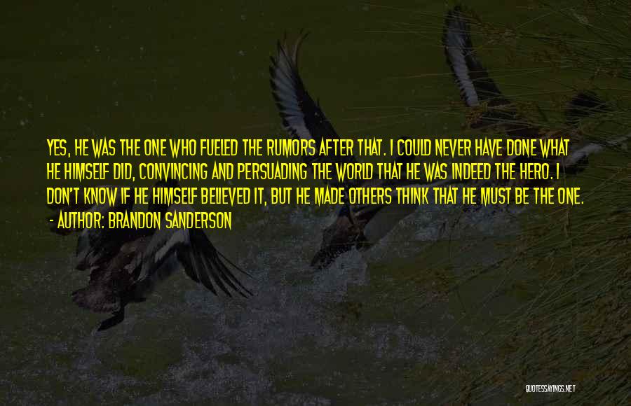 Brandon Sanderson Quotes: Yes, He Was The One Who Fueled The Rumors After That. I Could Never Have Done What He Himself Did,