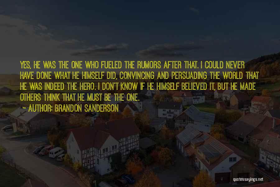 Brandon Sanderson Quotes: Yes, He Was The One Who Fueled The Rumors After That. I Could Never Have Done What He Himself Did,