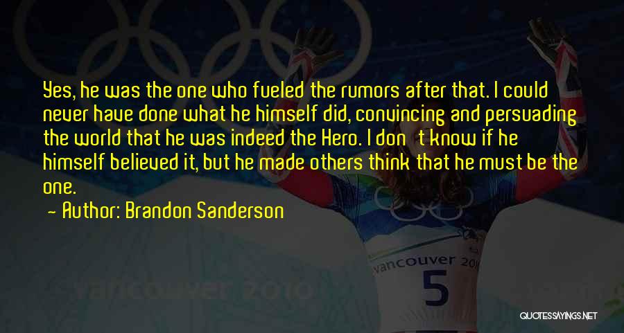 Brandon Sanderson Quotes: Yes, He Was The One Who Fueled The Rumors After That. I Could Never Have Done What He Himself Did,