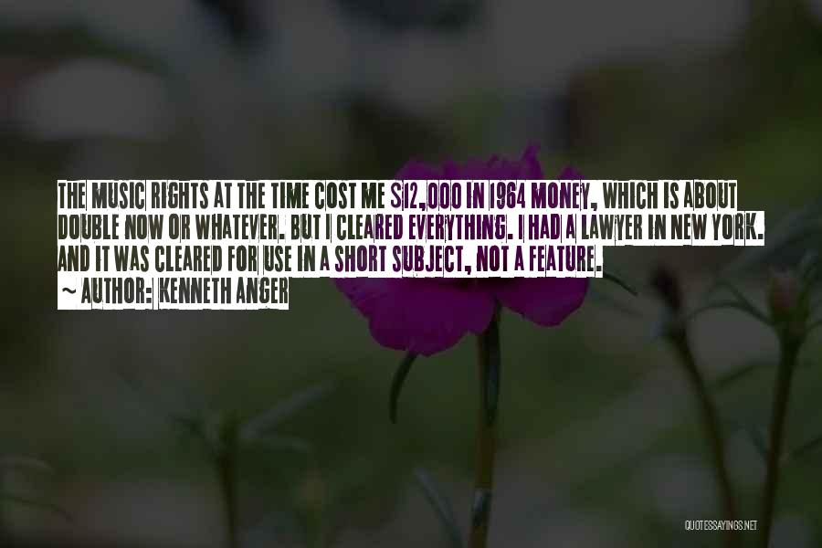 Kenneth Anger Quotes: The Music Rights At The Time Cost Me $12,000 In 1964 Money, Which Is About Double Now Or Whatever. But