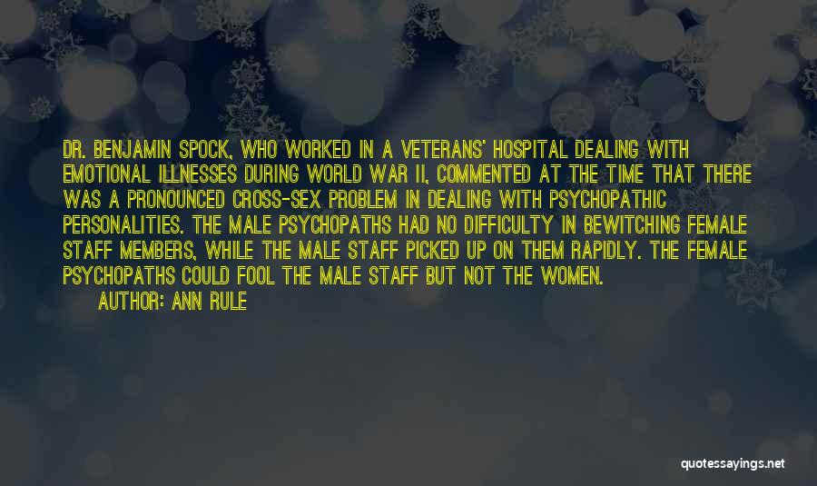 Ann Rule Quotes: Dr. Benjamin Spock, Who Worked In A Veterans' Hospital Dealing With Emotional Illnesses During World War Ii, Commented At The