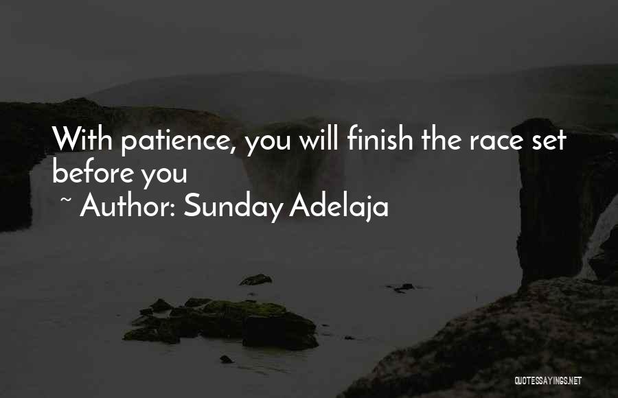 Sunday Adelaja Quotes: With Patience, You Will Finish The Race Set Before You
