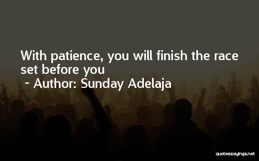 Sunday Adelaja Quotes: With Patience, You Will Finish The Race Set Before You