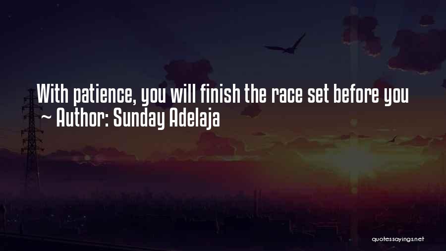 Sunday Adelaja Quotes: With Patience, You Will Finish The Race Set Before You
