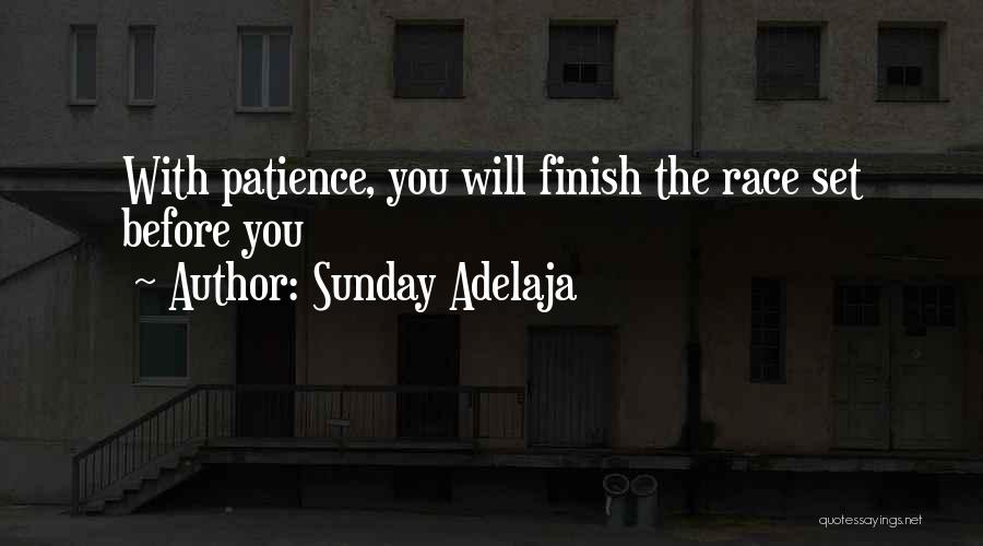 Sunday Adelaja Quotes: With Patience, You Will Finish The Race Set Before You