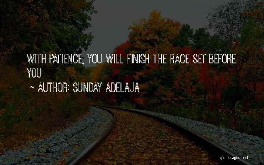 Sunday Adelaja Quotes: With Patience, You Will Finish The Race Set Before You