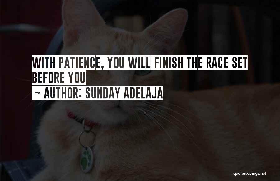 Sunday Adelaja Quotes: With Patience, You Will Finish The Race Set Before You
