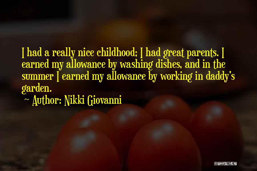 Nikki Giovanni Quotes: I Had A Really Nice Childhood; I Had Great Parents. I Earned My Allowance By Washing Dishes, And In The