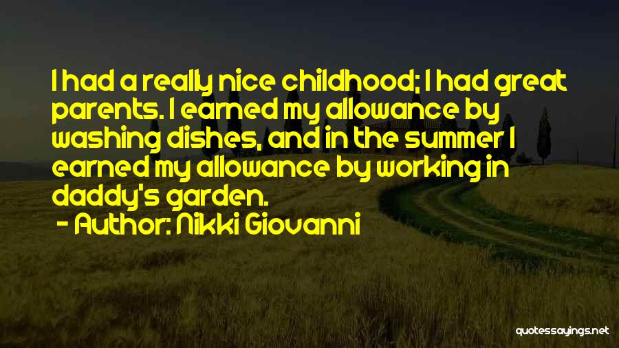Nikki Giovanni Quotes: I Had A Really Nice Childhood; I Had Great Parents. I Earned My Allowance By Washing Dishes, And In The