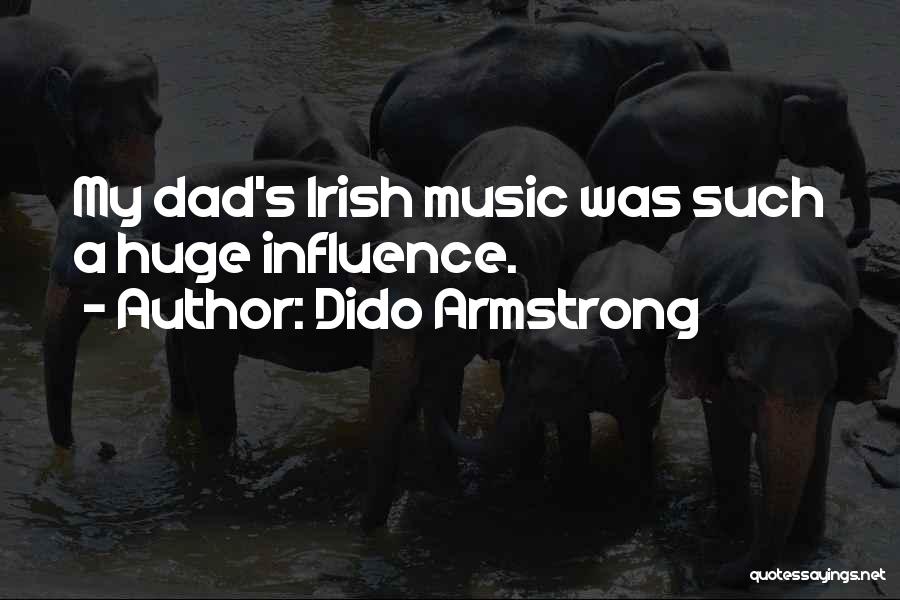 Dido Armstrong Quotes: My Dad's Irish Music Was Such A Huge Influence.