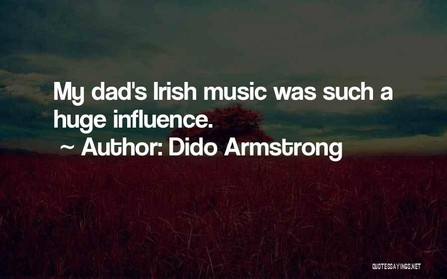 Dido Armstrong Quotes: My Dad's Irish Music Was Such A Huge Influence.