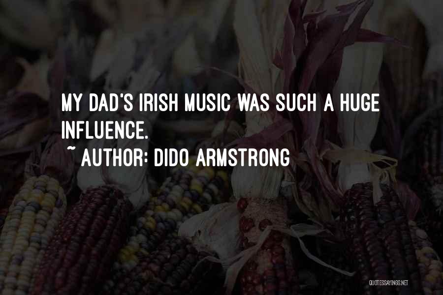 Dido Armstrong Quotes: My Dad's Irish Music Was Such A Huge Influence.