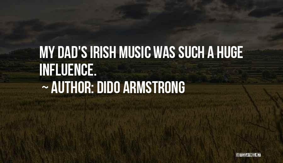 Dido Armstrong Quotes: My Dad's Irish Music Was Such A Huge Influence.