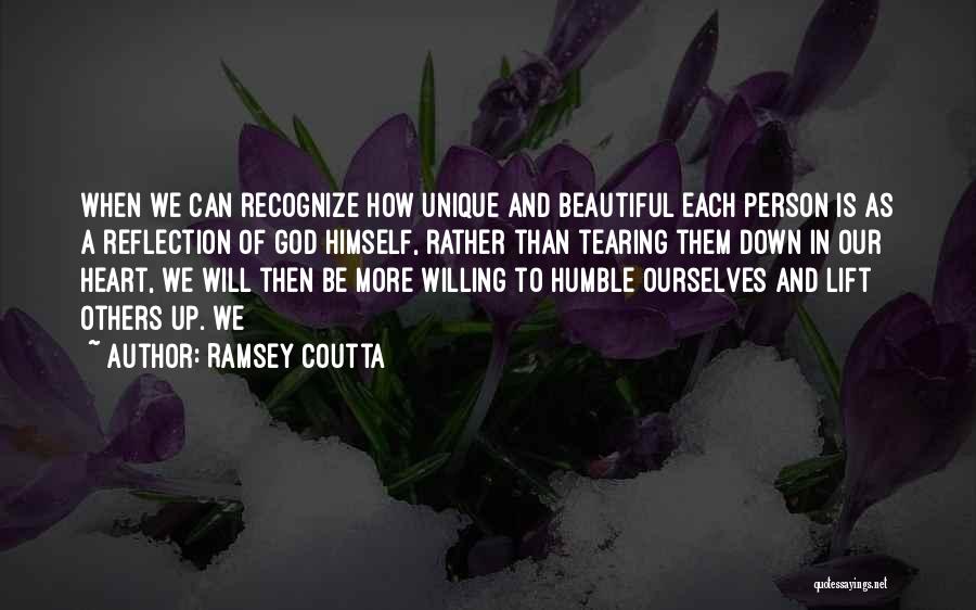 Ramsey Coutta Quotes: When We Can Recognize How Unique And Beautiful Each Person Is As A Reflection Of God Himself, Rather Than Tearing