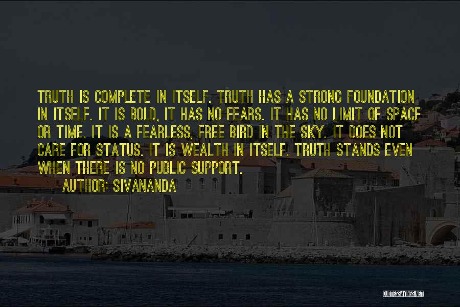 Sivananda Quotes: Truth Is Complete In Itself. Truth Has A Strong Foundation In Itself. It Is Bold, It Has No Fears. It