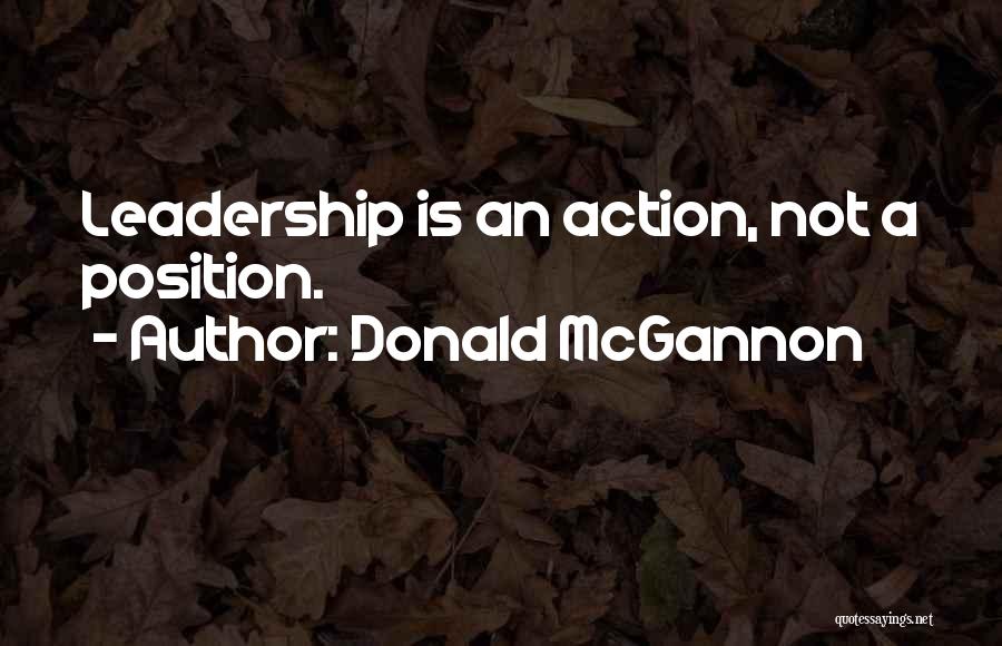 Donald McGannon Quotes: Leadership Is An Action, Not A Position.