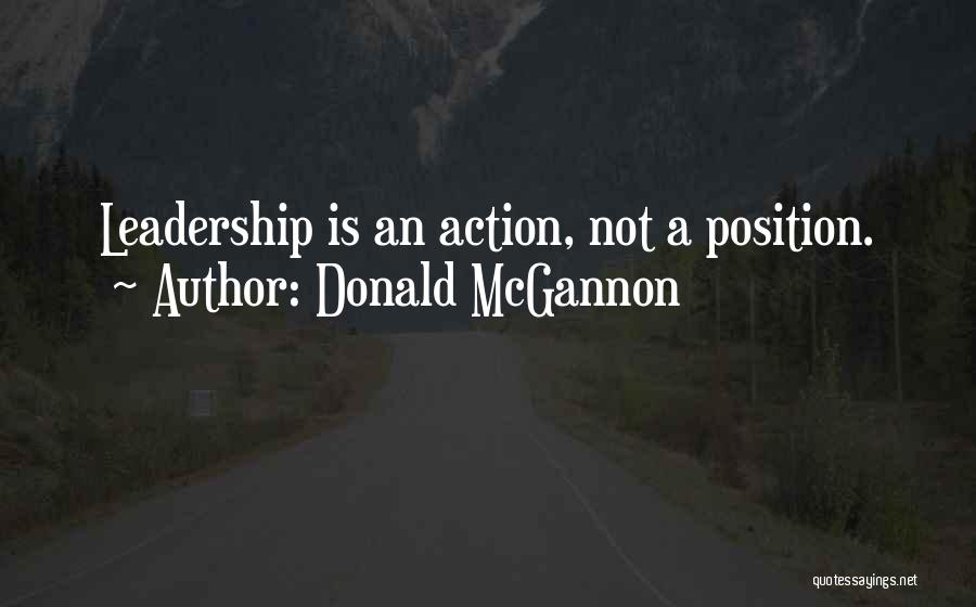 Donald McGannon Quotes: Leadership Is An Action, Not A Position.