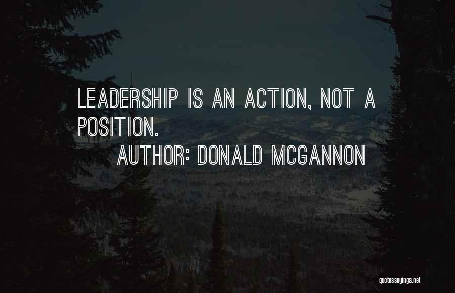 Donald McGannon Quotes: Leadership Is An Action, Not A Position.