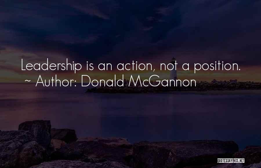 Donald McGannon Quotes: Leadership Is An Action, Not A Position.