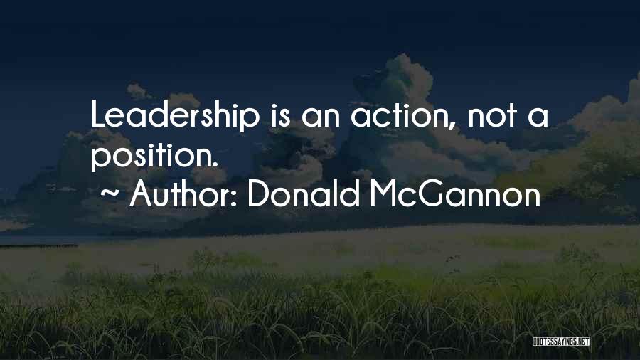 Donald McGannon Quotes: Leadership Is An Action, Not A Position.