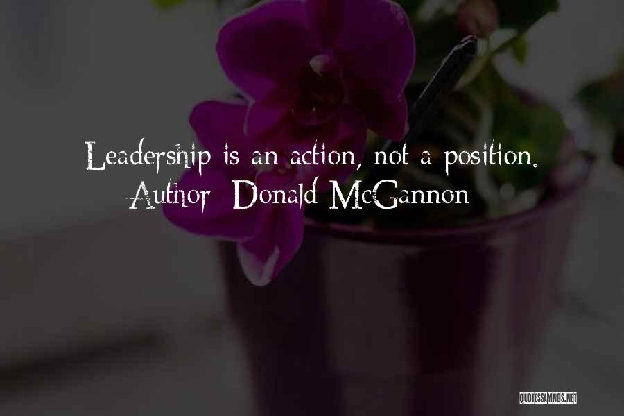 Donald McGannon Quotes: Leadership Is An Action, Not A Position.