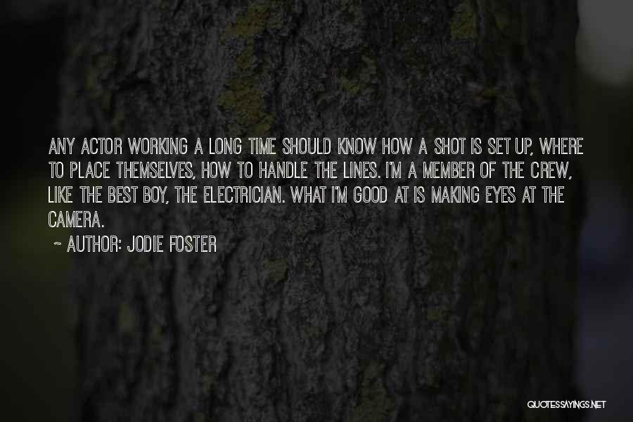 Jodie Foster Quotes: Any Actor Working A Long Time Should Know How A Shot Is Set Up, Where To Place Themselves, How To