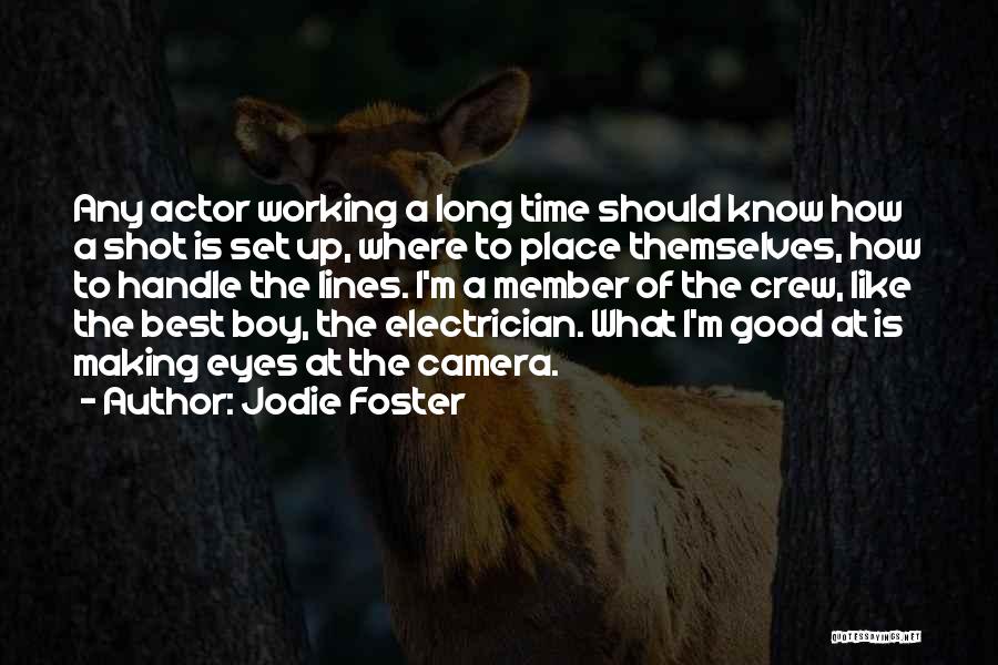 Jodie Foster Quotes: Any Actor Working A Long Time Should Know How A Shot Is Set Up, Where To Place Themselves, How To