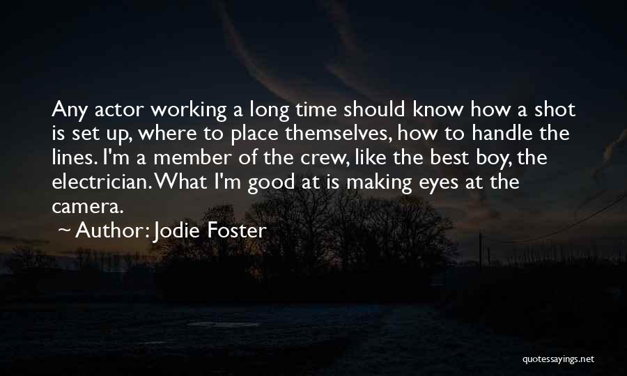 Jodie Foster Quotes: Any Actor Working A Long Time Should Know How A Shot Is Set Up, Where To Place Themselves, How To