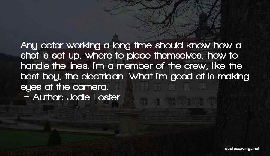 Jodie Foster Quotes: Any Actor Working A Long Time Should Know How A Shot Is Set Up, Where To Place Themselves, How To