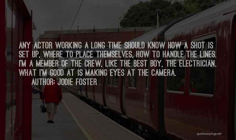 Jodie Foster Quotes: Any Actor Working A Long Time Should Know How A Shot Is Set Up, Where To Place Themselves, How To