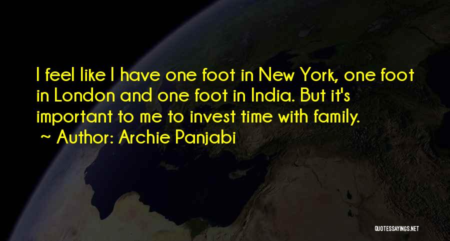 Archie Panjabi Quotes: I Feel Like I Have One Foot In New York, One Foot In London And One Foot In India. But