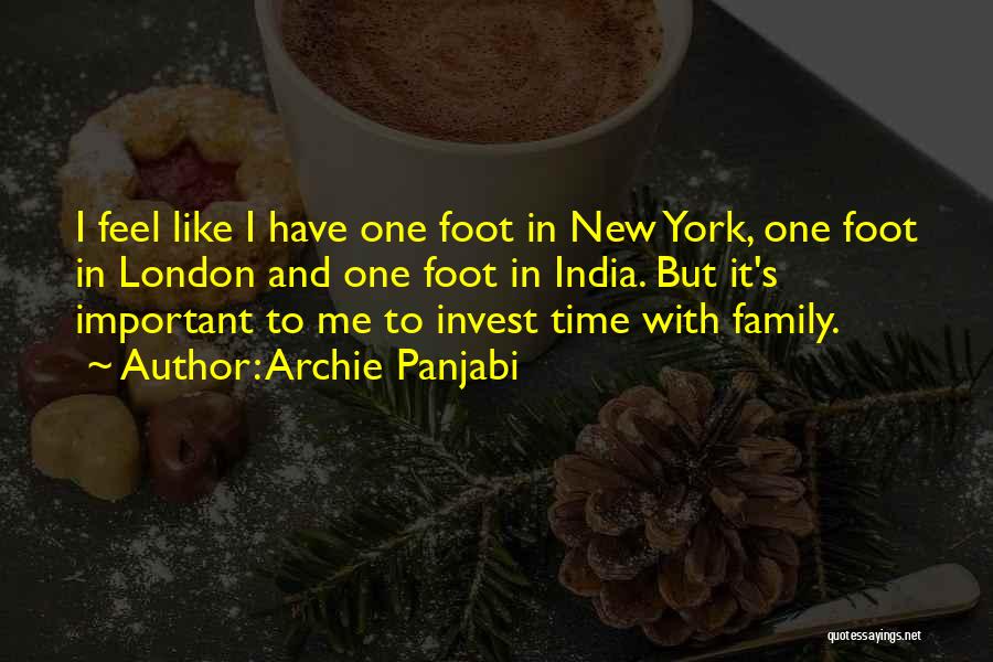 Archie Panjabi Quotes: I Feel Like I Have One Foot In New York, One Foot In London And One Foot In India. But