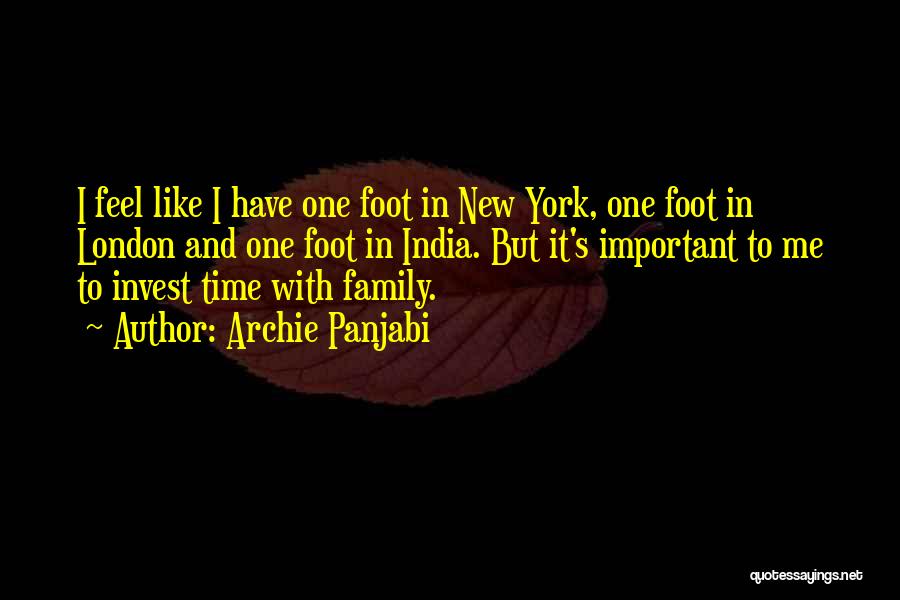 Archie Panjabi Quotes: I Feel Like I Have One Foot In New York, One Foot In London And One Foot In India. But