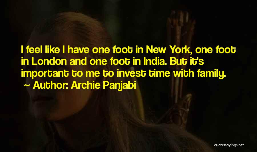 Archie Panjabi Quotes: I Feel Like I Have One Foot In New York, One Foot In London And One Foot In India. But