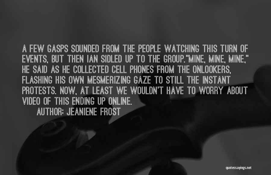 Jeaniene Frost Quotes: A Few Gasps Sounded From The People Watching This Turn Of Events, But Then Ian Sidled Up To The Group.mine,