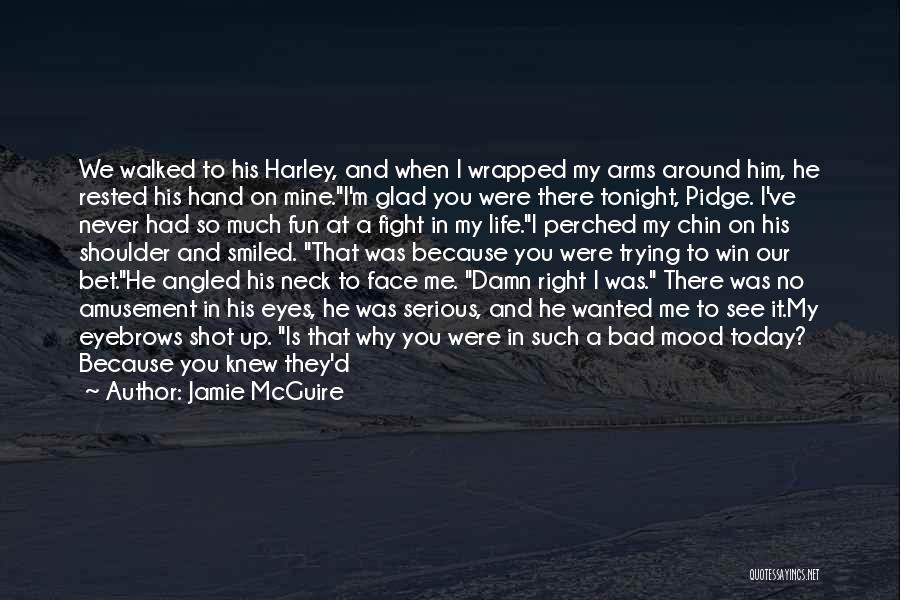 Jamie McGuire Quotes: We Walked To His Harley, And When I Wrapped My Arms Around Him, He Rested His Hand On Mine.i'm Glad